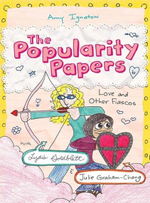 Love and Other Fiascos with Lydia Goldblatt & Julie Graham-Chang (The Popularity Papers #6) by Amy Ignatow, 9781419708596