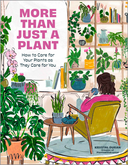More Than Just a Plant (How to Care for Your Plants as They Care for You) by Krystal Duran, 9781577158097