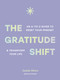 The Gratitude Shift (An A-to-Z Guide to Reset Your Mindset and Transform Your Life) by Jamie Hess, Lou Aronica, 9781577158134