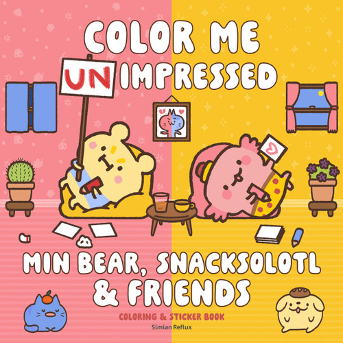 Min Bear, Snacksolotl & Friends Coloring & Sticker Book (Color Me Unimpressed: Includes Over 100 Stickers!) by Simian Reflux, 9781577159933