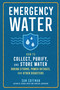 Emergency Water (How to Collect, Purify, and Store Water During Storms, Power Outages, and Other Disasters) by Sam Coffman, 9781635866070
