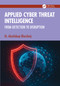 Applied Cyber Threat Intelligence (From Detection to Disruption) by Akashdeep Bhardwaj, 9781041220893