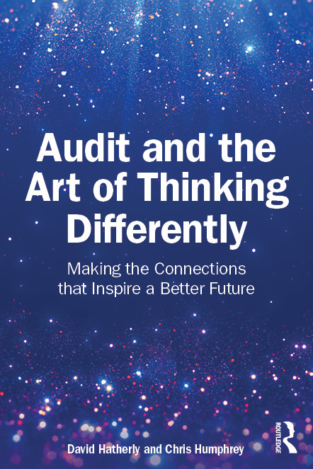 Audit and the Art of Thinking Differently (Making the Connections that Inspire a Better Future) by David Hatherly, Christopher Humphrey, 9781032721248