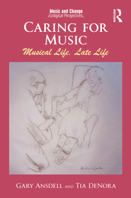 Caring for Music (Musical Life, Late Life) by Gary Ansdell, Tia DeNora, 9781041166573