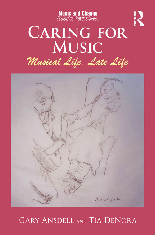 Caring for Music (Musical Life, Late Life) by Gary Ansdell, Tia DeNora, 9781041166573