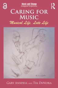 Caring for Music (Musical Life, Late Life) by Gary Ansdell, Tia DeNora, 9781041166573