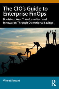 The CIO's Guide to Enterprise FinOps (Unlock Operational Savings to Bootstrap your Innovation and Transformation) by Vineet Sawant, 9781041159872