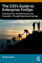 The CIO's Guide to Enterprise FinOps (Unlock Operational Savings to Bootstrap your Innovation and Transformation) by Vineet Sawant, 9781041159872