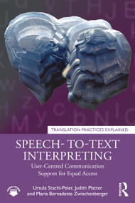 Speech-to-Text Interpreting (User-Centred Communication Support for Equal Access) by Ursula Stachl-Peier, Judith Platter, Maria B. Zwischenberger, 9781032603841
