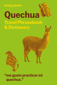 Lonely Planet Quechua Travel Phrasebook & Dictionary by Lonely Planet, 9781788688765