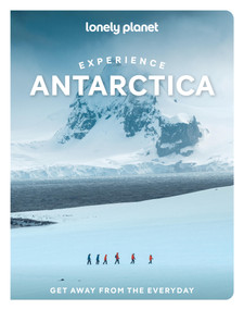 Lonely Planet Experience Antarctica by Lonely Planet, 9781837588237