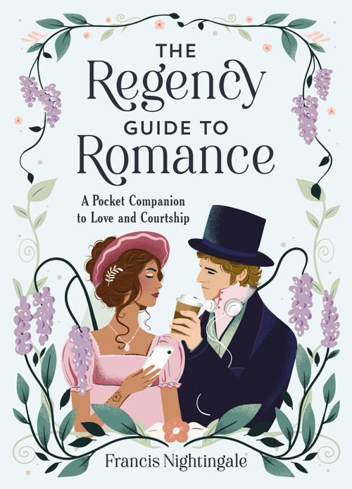 The The Regency Guide to Romance (A Pocket Companion to Love and Courtship) by Francis Nightingale, 9781837997282