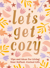 Let's Get Cozy (Tips and Ideas for Living Your Softest, Coziest Life) by Summersdale Publishers, 9781837999637