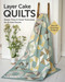 Layer Cake Quilts (Sew 14 Stunning Projects; Simple Tricks & Clever Techniques for 10-Inch Precuts) by Nicky Lintott, Pam Lintott, 9781644037119