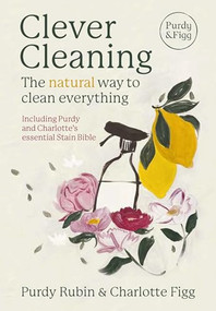 Clever Cleaning (The natural way to clean everything) by Charlotte Figg, Purdy Rubin, 9781915780447