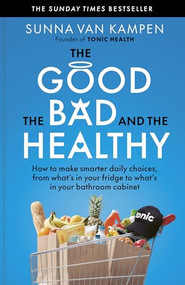 The Good, the Bad and the Healthy (How to make smarter daily choices) by Sunna van Kampen, 9781915780676