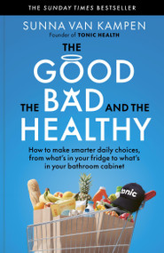 The Good, the Bad and the Healthy (How to make smarter daily choices) by Sunna van Kampen, 9781915780676