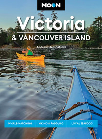 Moon Victoria & Vancouver Island (Whale-Watching, Hiking & Paddling, Local Seafood) by Andrew Hempstead, Moon Travel Guides, 9798886472127