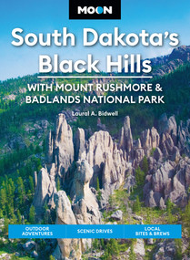Moon South Dakota's Black Hills: With Mount Rushmore & Badlands National Park (Outdoor Adventures, Scenic Drives, Local Bites & Brews) by Laural A. Bidwell, Moon Travel Guides, 9798886472141