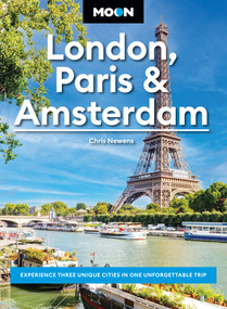Moon London, Paris & Amsterdam (Experience Three Unique Cities in One Unforgettable Trip) by Chris Newens, Moon Travel Guides, 9798886472325
