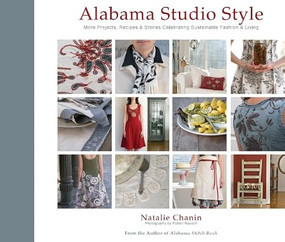 Alabama Studio Style (More Projects, Recipes, & Stories Celebrating Sustainable Fashion & Living) by Natalie Chanin, Robert Rausch, 9781584798231