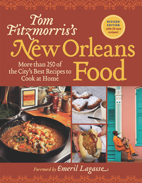 Tom Fitzmorris's New Orleans Food (Revised Edition) (More Than 250 of the City's Best Recipes to Cook at Home) by Tom Fitzmorris, Emeril Lagasse, 9781584798767
