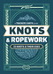 Knots & Ropework (33 Knots & Their Uses) by Trackers Earth LLC, 9798897080311