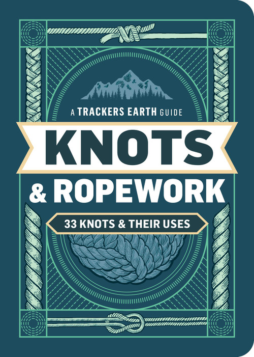 Knots & Ropework (33 Knots & Their Uses) by Trackers Earth LLC, 9798897080311