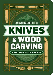 Knives & Wood Carving (Basic Skills & Techniques) by Trackers Earth LLC, 9798897080359
