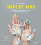 Lena Corwin's Made by Hand (A Collection of Projects to Print, Sew, Weave, Dye, Knit, or Otherwise Create) by Lena Corwin, 9781617690594