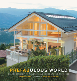 Prefabulous World (Energy-Efficient and Sustainable Homes Around the Globe) by Sheri Koones, Robert Redford, 9781617690839