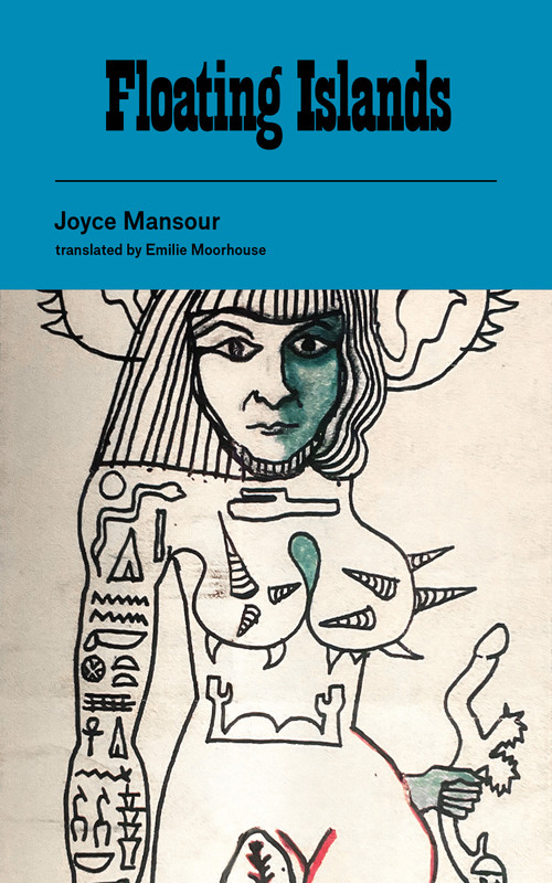 Floating Islands by Joyce Mansour, Emilie Moorhouse, 9781778430916