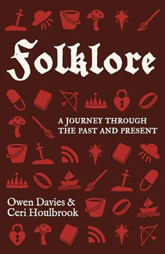 Folklore (A journey through the past and present) by Owen Davies, Ceri Houlbrook, 9781526180407