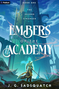 Embers of the Academy (A Military Portal Fantasy) by J. G. Sadsquatch, 9798347009176