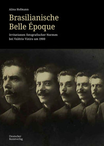 Brasilianische Belle Epoque (Irritationen fotografischer Normen bei Valério Vieira um 1900) (German Edition) by Alina Hofmann, 9783422803787