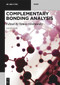 Complementary Bonding Analysis (Bonding Descriptors in Quantum Chemistry and Quantum Crystallography) by Simon Grabowsky, 9783111727325