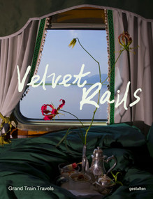 Velvet Rails (Grand Train Travels) by gestalten, 9783967042535