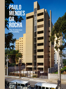 Paulo Mendes da Rocha (The Architecture of Possibility) by Guilherme Teixeira Wisnik, 9783967042375