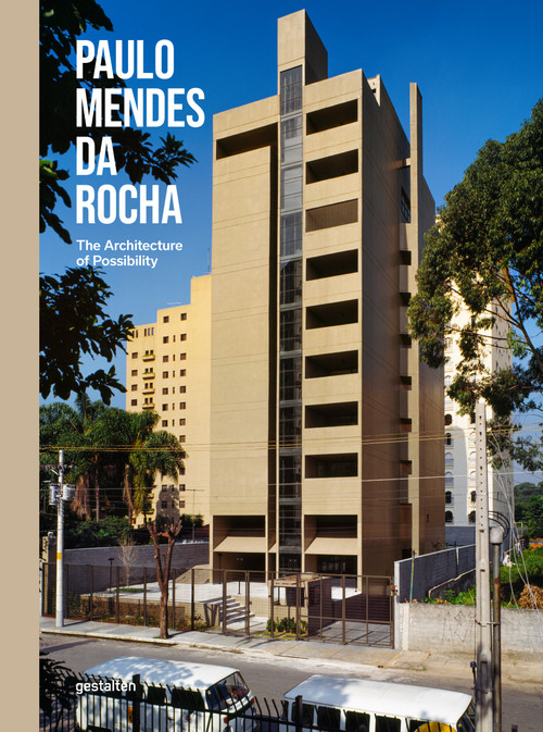 Paulo Mendes da Rocha (The Architecture of Possibility) by Guilherme Teixeira Wisnik, 9783967042375