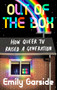 Out of the box (How queer TV raised a generation) by Emily Garside, 9781526187734