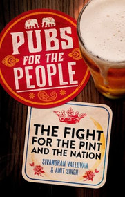 Pubs for the people (The fight for the pint and the nation) by Sivamohan Valluvan, Amit Singh, 9781526194541