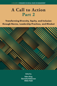 A Call to Action Part 2 (Transforming Diversity, Equity, and Inclusion through Norms, Leadership Practices, and Mindset) by Eden B. King, Quinetta M. Roberson, Mikki R. Hebl, 9781806869688