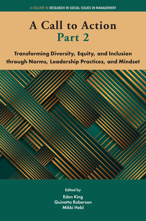 A Call to Action Part 2 (Transforming Diversity, Equity, and Inclusion through Norms, Leadership Practices, and Mindset) by Eden B. King, Quinetta M. Roberson, Mikki R. Hebl, 9781806869688