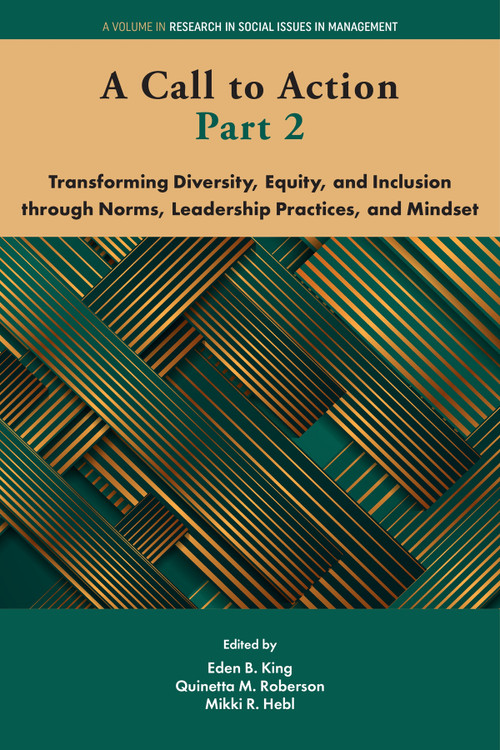 A Call to Action Part 2 (Transforming Diversity, Equity, and Inclusion through Norms, Leadership Practices, and Mindset) by Eden B. King, Quinetta M. Roberson, Mikki R. Hebl, 9781806869688