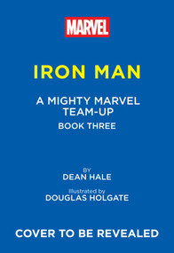 Iron Man: Spidey Nonsense! (A Mighty Marvel Team-Up) (An Original Graphic Novel) by Dean Hale, Douglas Holgate, 9781419785498