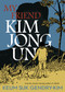 My Friend Kim Jong Un by Keum Suk Gendry-Kim, Janet Hong, 9781770468221