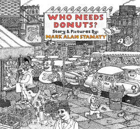 Who Needs Donuts? by Mark Alan Stamaty, 9781770469150