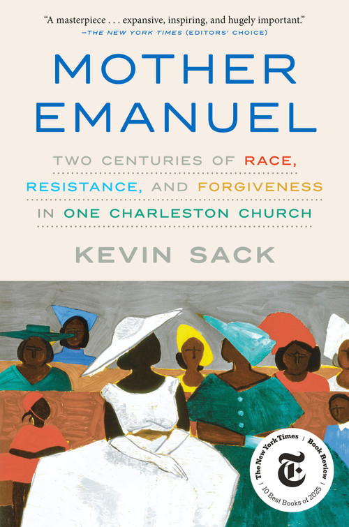 Mother Emanuel (Two Centuries of Race, Resistance, and Forgiveness in One Charleston Church) by Kevin Sack, 9781524761318