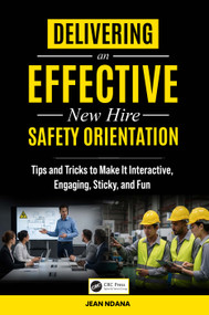 Delivering An Effective New Hire Safety Orientation (Tips and Tricks to Make It Engaging, Interactive, Sticky and Fun) by Jean Ndana, 9781041080404