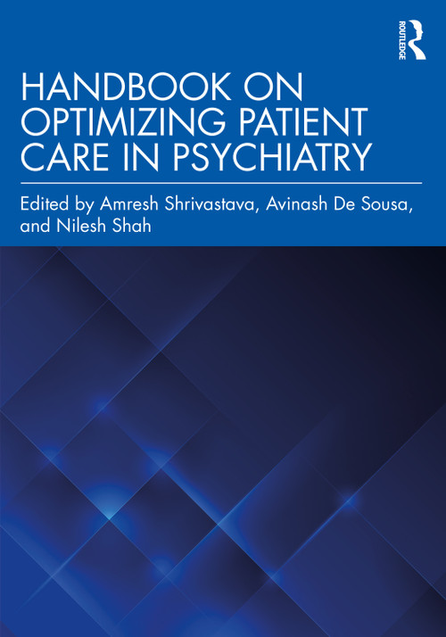 Handbook on Optimizing Patient Care in Psychiatry by Amresh Shrivastava, Avinash De Sousa, Nilesh Shah, 9780367141158